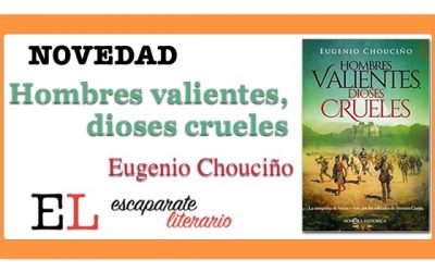 Hombres valientes, dioses crueles (Eugenio Chouciño)