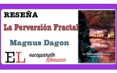 Reseña: La Perversión Fractal (Magnus Dagon)