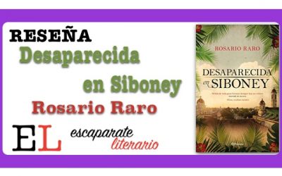 Reseña: Desaparecida en Siboney (Rosario Raro)