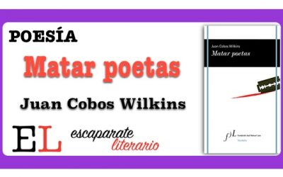 Reseña: Matar poetas (Juan Cobos Wilkins)