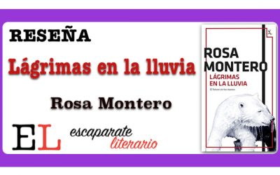 Reseña: Lágrimas en la lluvia (Rosa Montero)