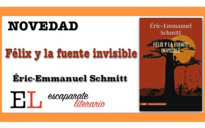Félix y la fuente invisible (Eric-Emmanuel Schmitt)