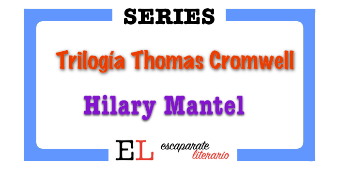 Denso nombre Banquete ▷Trilogía de Thomas Cromwel (Hilary Mantel) - Escaparate Literario