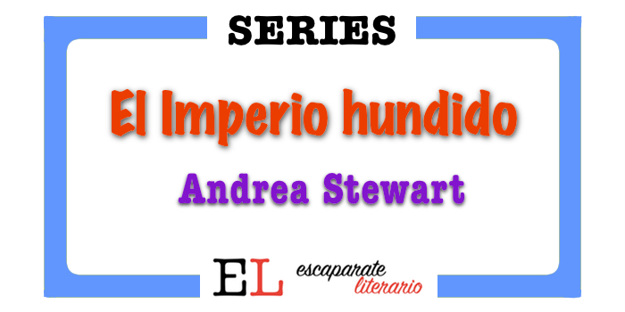 Saga El Imperio hundido (Andrea Stewart)
