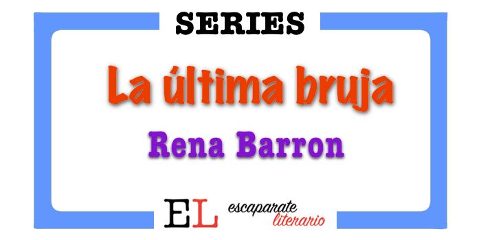 Serie La última bruja (Rena Barron)