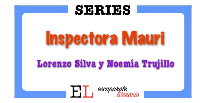 Serie Inspectora Mauri (Lorenzo Silva y Noemí Trujillo)
