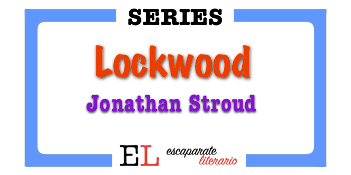 Serie Lockwood (Jonathan Stroud)