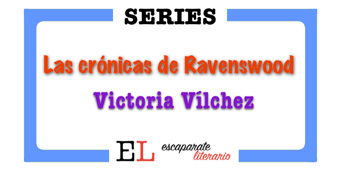 Serie Crónicas de Ravenswood (Victoria Vílchez)