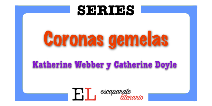 Serie Coronas gemelas (Katherine Webber y Catherine Doyle)
