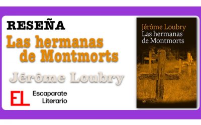 Reseña: Las hermanas de Montmorts (Jérôme Loubry)