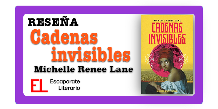 Reseña: Cadenas invisibles (Michelle Renee Lane)