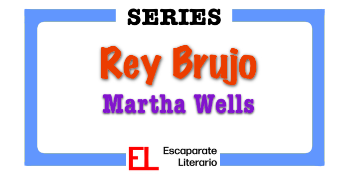 Saga Rey Brujo (Martha Wells)