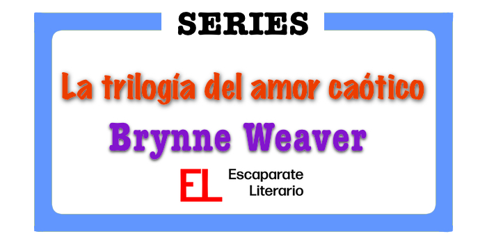 La trilogía del amor caótico (Brynne Weaver)