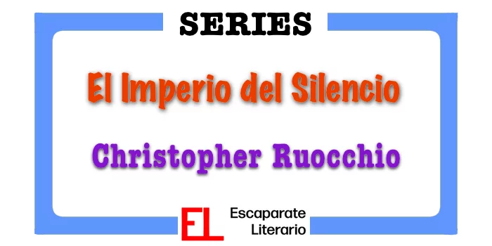 Serie El Imperio del Silencio (Christopher Ruocchio)