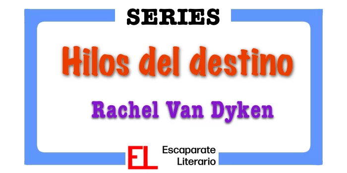 Saga Hilos del destino (Rachel Van Dyken)