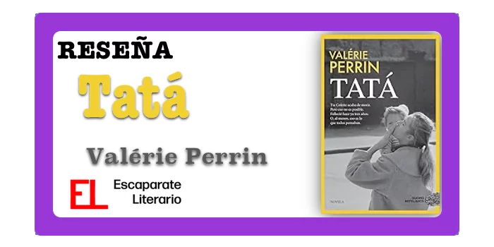 Reseña: Tatá (Valérie Perrin)