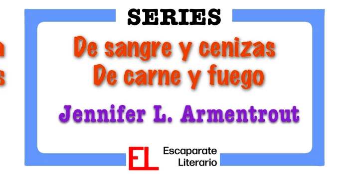 Orden cronológico de De sangre y cenizas y De carne y fuego (Jennifer L. Armentrout)
