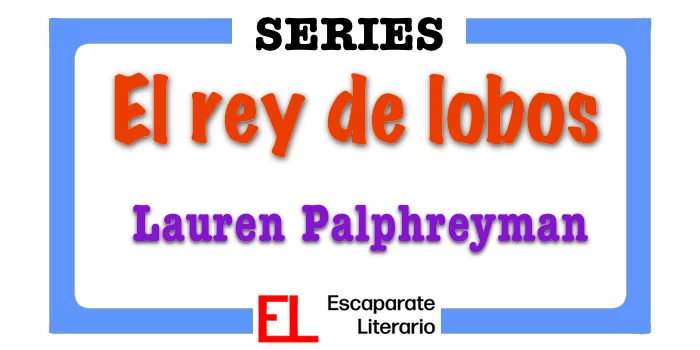 Saga El rey de los lobos (Lauren Palphreyman)